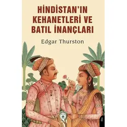 Hindistan’ın Kehanetleri ve Batıl İnançları - Edgar Thurston - Dorlion Yayınları