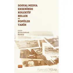 Sosyal Medya Ekseninde Kolektif Bellek ve Popüler Tarih - Kolektif - Nobel Bilimsel Eserler