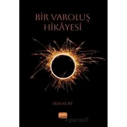 Bir Varoluş Hikayesi - Ekin Kurt - Nobel Bilimsel Eserler