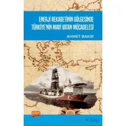 Enerji Rekabetinin Gölgesinde Türkiye’nin Mavi Vatan Mücadelesi
