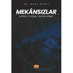 Mekansızlar - Evsizlik, Toplum Ve Sosyal Hizmet - Musa Gürel - Nobel Bilimsel Eserler