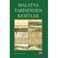 Malatya Tarihinden Kesitler - Göknur Akçadağ - Nobel Bilimsel Eserler