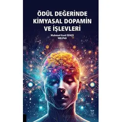 Ödül Değerinde Kimyasal Dopamin ve İşlevleri - Mahmud Esat Pençe - Akademisyen Kitabevi