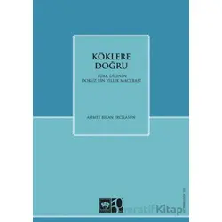 Köklere Doğru - Ahmet B. Ercilasun - Ötüken Neşriyat
