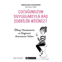 Çocuğunuzun Duygularıyla Baş Edebilir Misiniz? - Stephanie Couturier - Epsilon Yayınevi