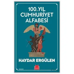 100. Yıl Cumhuriyet Alfabesi - Haydar Ergülen - Kırmızı Kedi Yayınevi