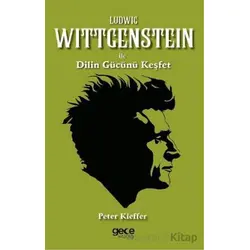 Ludwig Wittgenstein ile Dilin Gücünü Keşfet - Peter Kieffer - Gece Kitaplığı