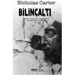 Bilinçaltı - Bilinç, Zihnin En Karanlık Arenasında Savaşır - Nicholas Carter - Gece Kitaplığı