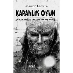 Karanlık Oyun Karanlığın Acımasız Oyunu - Gaston Leroux - Gece Kitaplığı