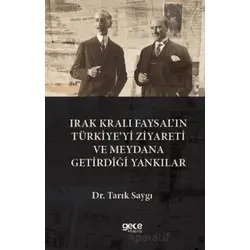 rak Kralı Faysal’ın Türkiye’yi Ziyareti ve Meydana Getirdiği Yankılar - Tarık Saygı - Gece Kitaplığı