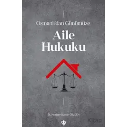 Osmanlı’dan Günümüze Aile Hukuku - Keziban Gurbet Gülden - Türkiye Diyanet Vakfı Yayınları