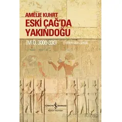 Eski Çağda Yakındoğu (M.Ö. 3000-330) - Amelie Kuhrt - İş Bankası Kültür Yayınları