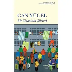 Bir Siyasinin Şiirleri - Can Yücel - İş Bankası Kültür Yayınları