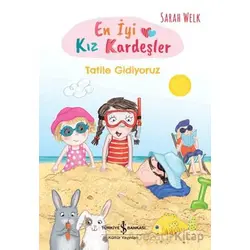 En İyi Kız Kardeşler - Tatile Gidiyoruz - Sarah Welk - İş Bankası Kültür Yayınları