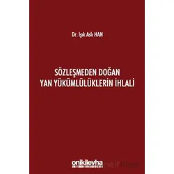 Sözleşmeden Doğan Yan Yükümlülüklerin İhlali - Işık Aslı Han - On İki Levha Yayınları