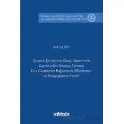 Osmanlı Devletinin Klasik Döneminde Gayrimüslim Tebaaya Tanınan Dini Güvenceler Bağlamında Kiliseler
