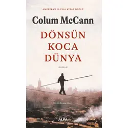 Dönsün Koca Dünya - Colum McCann - Alfa Yayınları