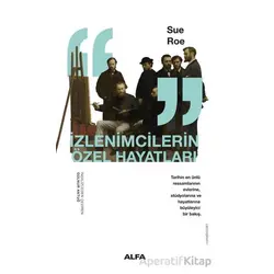 İzlenimcilerin Özel Hayatları - Sue Roe - Alfa Yayınları