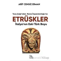 Etrüskler - İtalya’nın Eski Türk Boyu - Arif Cengiz Erman - Sarmal Kitabevi