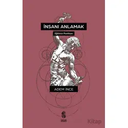 İnsanı Anlamak - Adem İnce - İnsan Yayınları