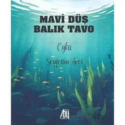 Mavi Düş Balık Tavo - Seyfettin Avci - Baygenç Yayıncılık