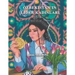Özbekistanın Lider Kadınları - Şahide Yusupova - Baygenç Yayıncılık