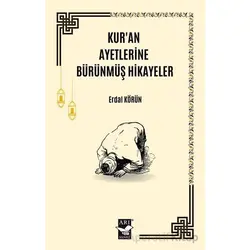Kuran Ayetlerine Bürünmüş Hikayeler - Erdal Körün - Arı Sanat Yayınevi