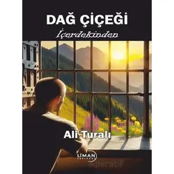Dağ Çiçeği - İçerdekinden - Ali Turalı - Liman Yayınevi