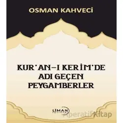Kuran-ı Kerimde Adı Geçen Peygamberler - Osman Kahveci - Liman Yayınevi