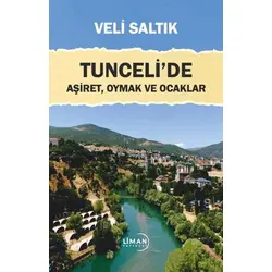 Tuncelide Aşiret, Oymak ve Ocaklar - Veli Saltık - Liman Yayınevi