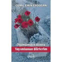 Ölümümden Sonra Yayımlanan Şiirlerim - Cemil Emin Erdoğan - Liman Yayınevi