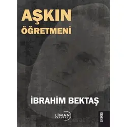 Aşkın Öğretmeni - İbrahim Bektaş - Liman Yayınevi