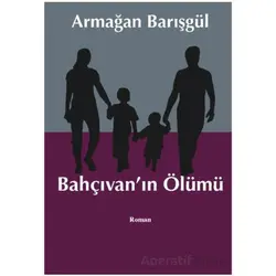 Bahçıvanın Ölümü - Armağan Barışgül - Liman Yayınevi