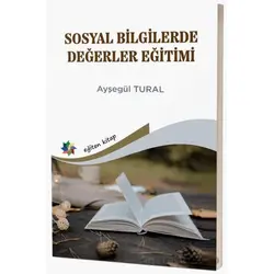 Sosyal Bilgilerde Değerler Eğitimi - Ayşegül Tural - Eğiten Kitap