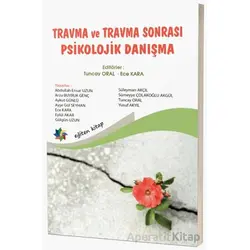 Travma ve Travma Sonrası Psikolojik Danışma - Tuncay Oral - Eğiten Kitap