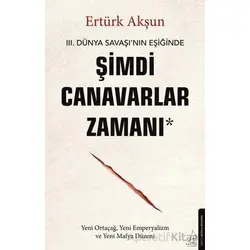 Şimdi Canavarlar Zamanı - Ertürk Akşun - Destek Yayınları