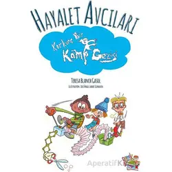 Hayalet Avcıları - Korkunç Bir Kamp Gezisi - Teresa Blanch Gasol - Parmak Çocuk Yayınları