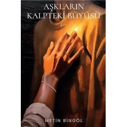 Aşkların Kalpteki Büyüsü - Metin Bingöl - Cinius Yayınları