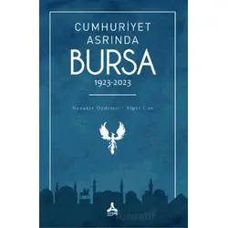 Cumhuriyet Asrında Bursa (1923-2023) - Nezaket Özdemir - Sonçağ Yayınları