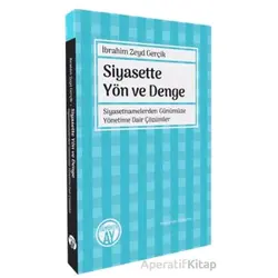 Siyasette Yön ve Denge - Siyasetnamelerden Günümüze Yönetime Dair Çözümler