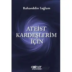 Ateist Kardeşlerim İçin - Bahaeddin Sağlam - Gülnar Yayınları