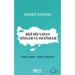 Bizi Biz Yapan Sözler ve Deyimler - Ahmet Sandal - Gülnar Yayınları