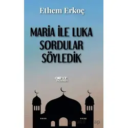 Maria ile Luka Sordular Söyledik - Ethem Erkoç - Gülnar Yayınları