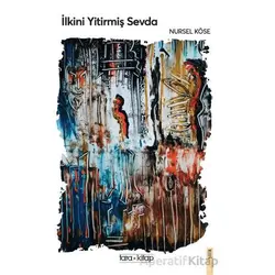 İlkini Yitirmiş Sevda - Nursel Köse - Tara Kitap