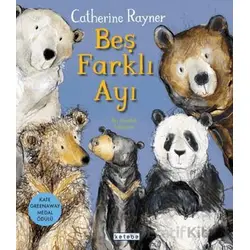 Beş Farklı Ayı - Catherine Rayner - Ketebe Çocuk