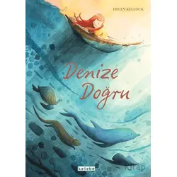 Denize Doğru - Helen Kellock - Ketebe Çocuk