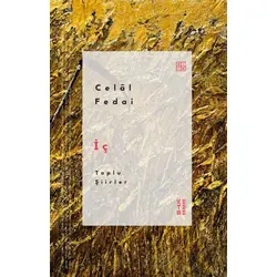İç - Toplu Şiirler - Celal Fedai - Ketebe Yayınları