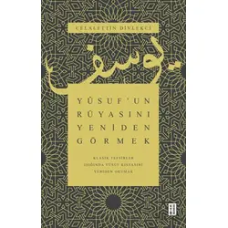 Yusuf’un Rüyasını Yeniden Görmek - Klasik Tefsirler Işığında Yusuf Kıssasını Yeniden Okumak