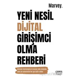 Yeni Nesil Dijital Girişimci Olma Rehberi - Marvey - Ceres Yayınları