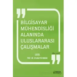 Bilgisayar Mühendisliği Alanında Uluslararası Çalışmalar - Selahattin Bardak - Serüven Yayınevi